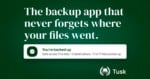 A green background displays the text "The backup app that never forgets where your files went" above a notification box stating "You're backed up" and "Safe across This Mac + 2 destinations · 17 of 17 files backed up." The Tusk logo is in the bottom right.