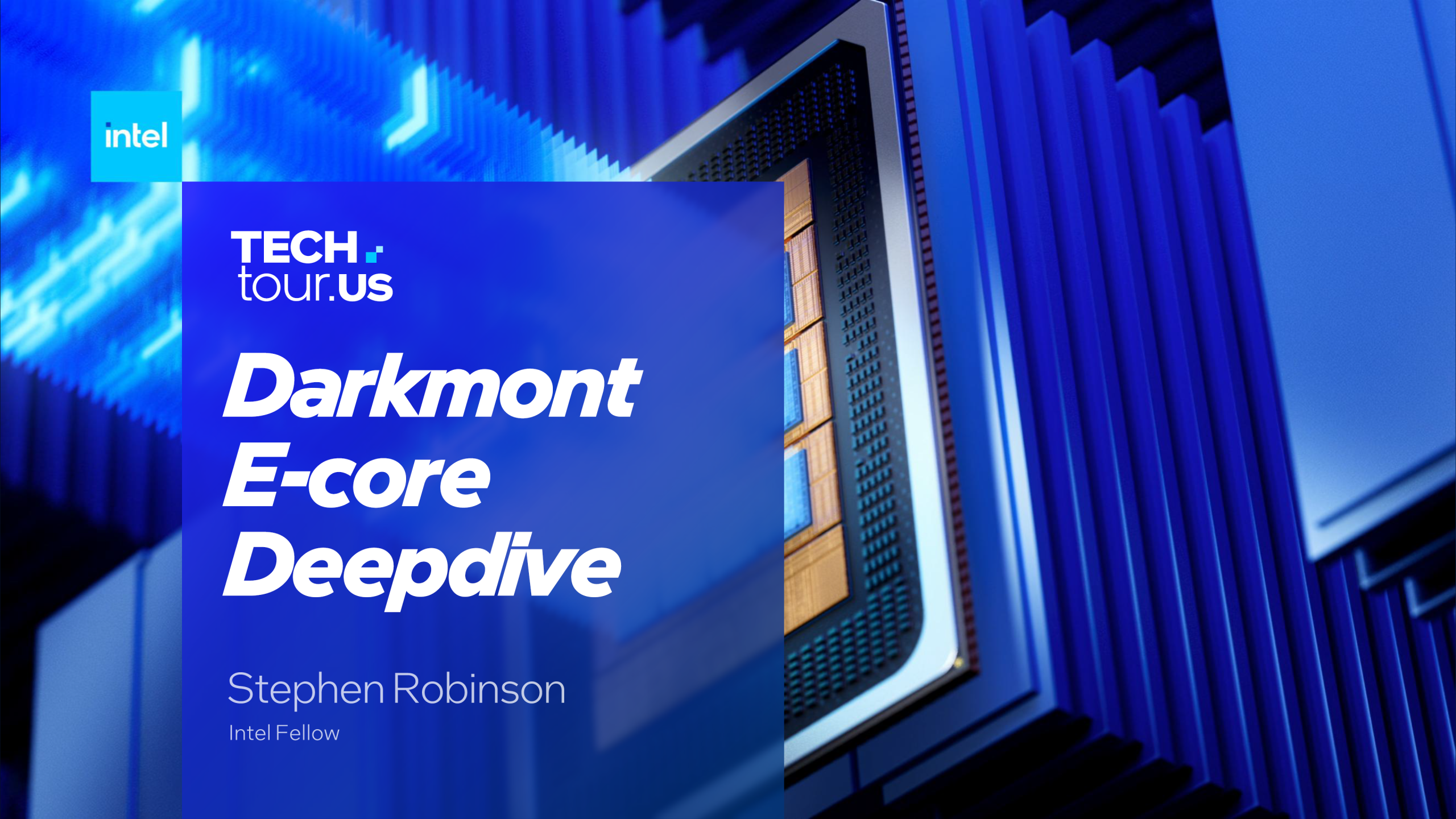 Intel presentation slide titled “Darkmont E-core Deepdive” by Stephen Robinson, Intel Fellow.