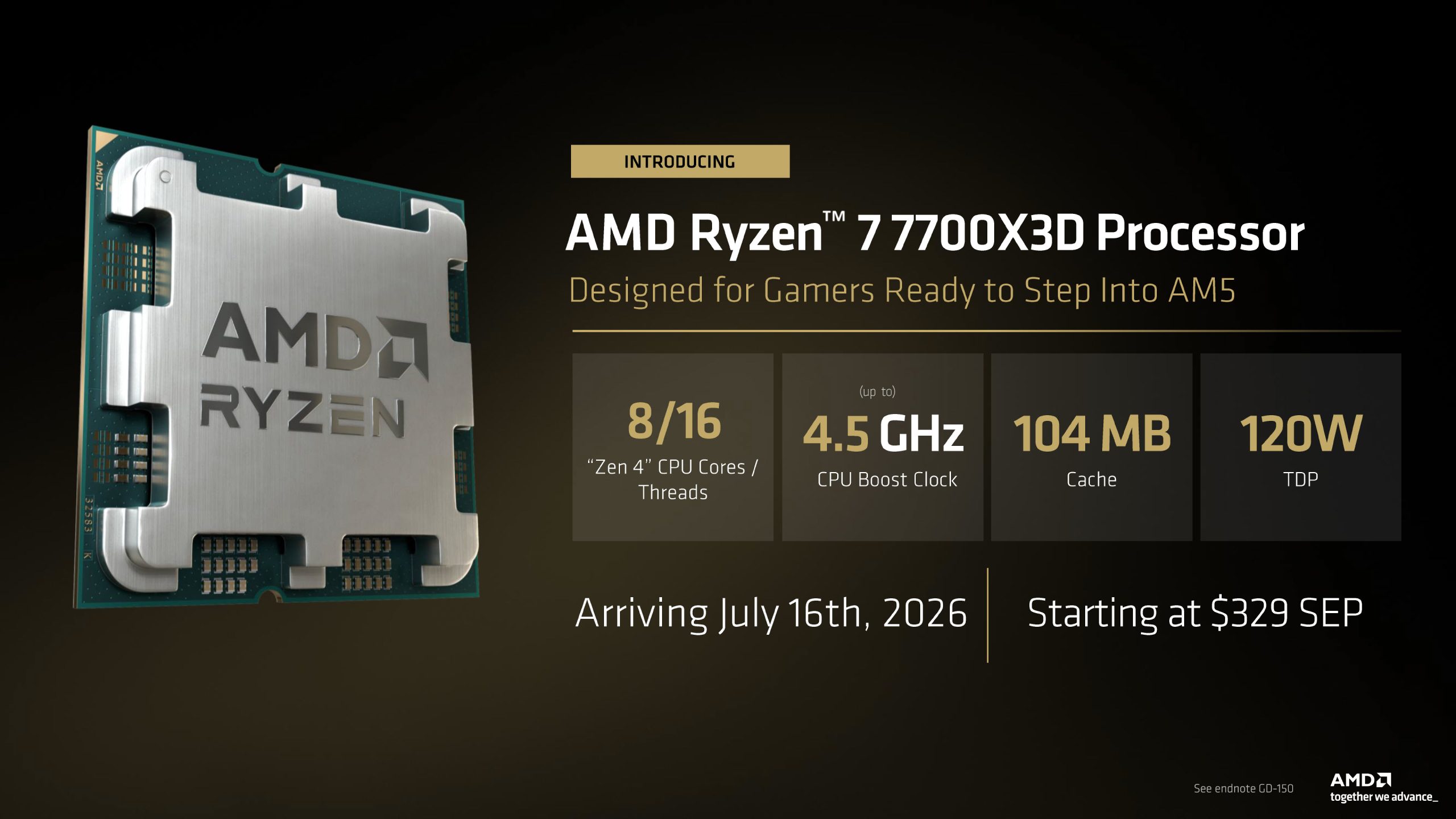 The image features the AMD Ryzen 7 7700X3D processor with specifications including '8/16 Zen 4 CPU Cores/Threads,' '4.5 GHz CPU Boost Clock,' '104 MB Cache,' and '120W TDP,' and states 'Arriving July 16th, 2026' and 'Starting at $329 SEP.'