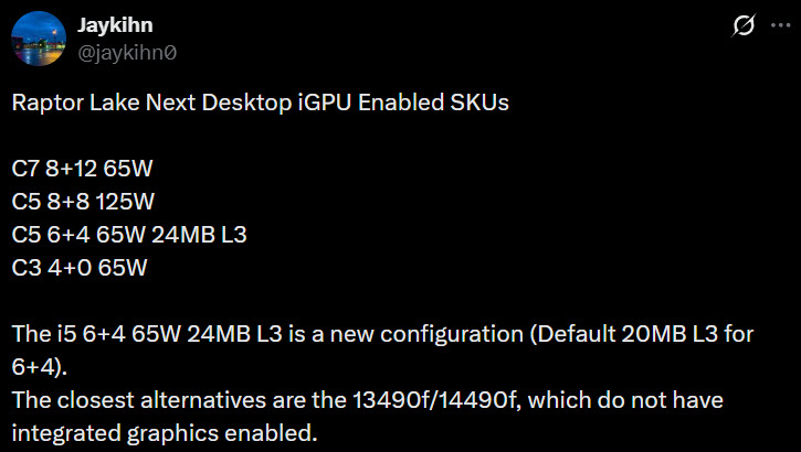 A Twitter post by user @jaykihn0 lists new Intel Raptor Lake desktop iGPU enabled SKUs, including configurations such as 'C7 8+12 65W' and 'C5 6+4 65W 24MB L3,' with commentary on the i5 6+4 65W 24MB L3 as a new configuration compared to 13490f/14490f without integrated graphics.