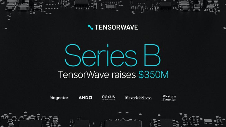 A digital image with the text 'TENSORWAVE' at the top, stating 'Series B TensorWave raises $350M' with logos of Magnetar, AMD, Nexus Venture Partners, Maverick Silicon, and Western Frontier at the bottom.