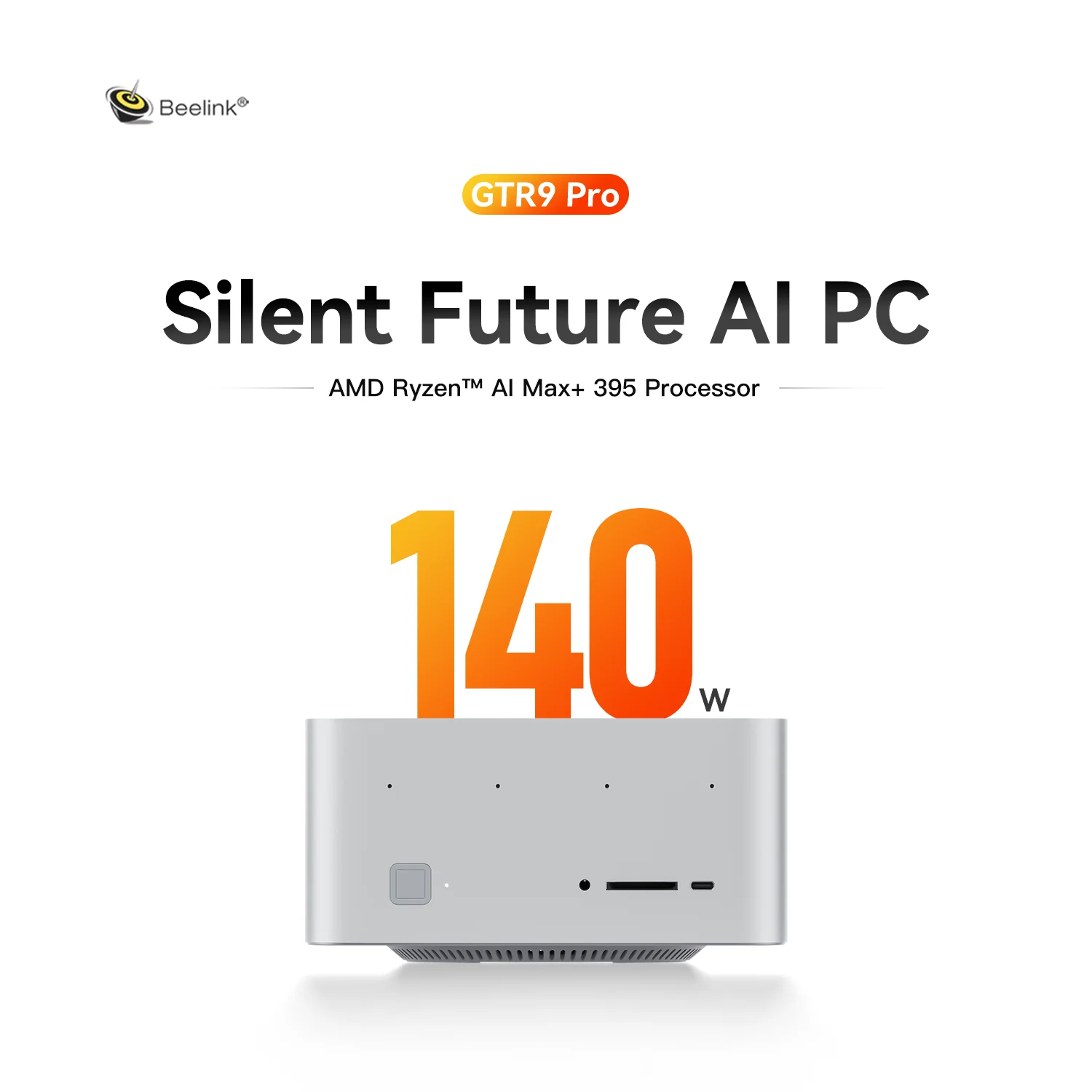 The Beelink GTR9 Pro with an AMD Ryzen AI Max+ 395 Processor is displayed alongside the text 'Silent Future AI PC' and '140 W'.