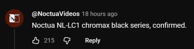 A YouTube comment by @NoctuaVideos reads, Noctua NL-LC1 chromax black series, confirmed, with 215 likes and zero dislikes.