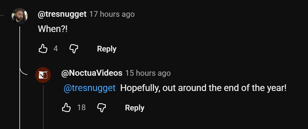 A YouTube comment discussion with user @tresnugget asking When?! and @NoctuaVideos replying Hopefully, out around the end of the year!